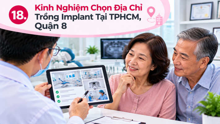 Kinh nghiệm chọn nơi trồng Implant tại Quận 8