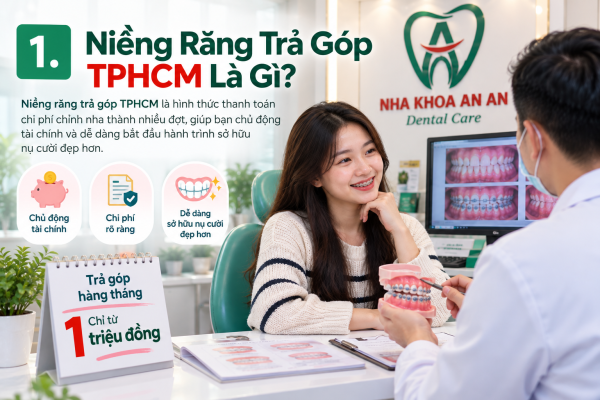 Niềng răng trả góp TPHCM Quận 8 tại Nha khoa An An Dental Care thật dễ dàng, 0% lãi suất, chỉ 1 triệu mỗi tháng